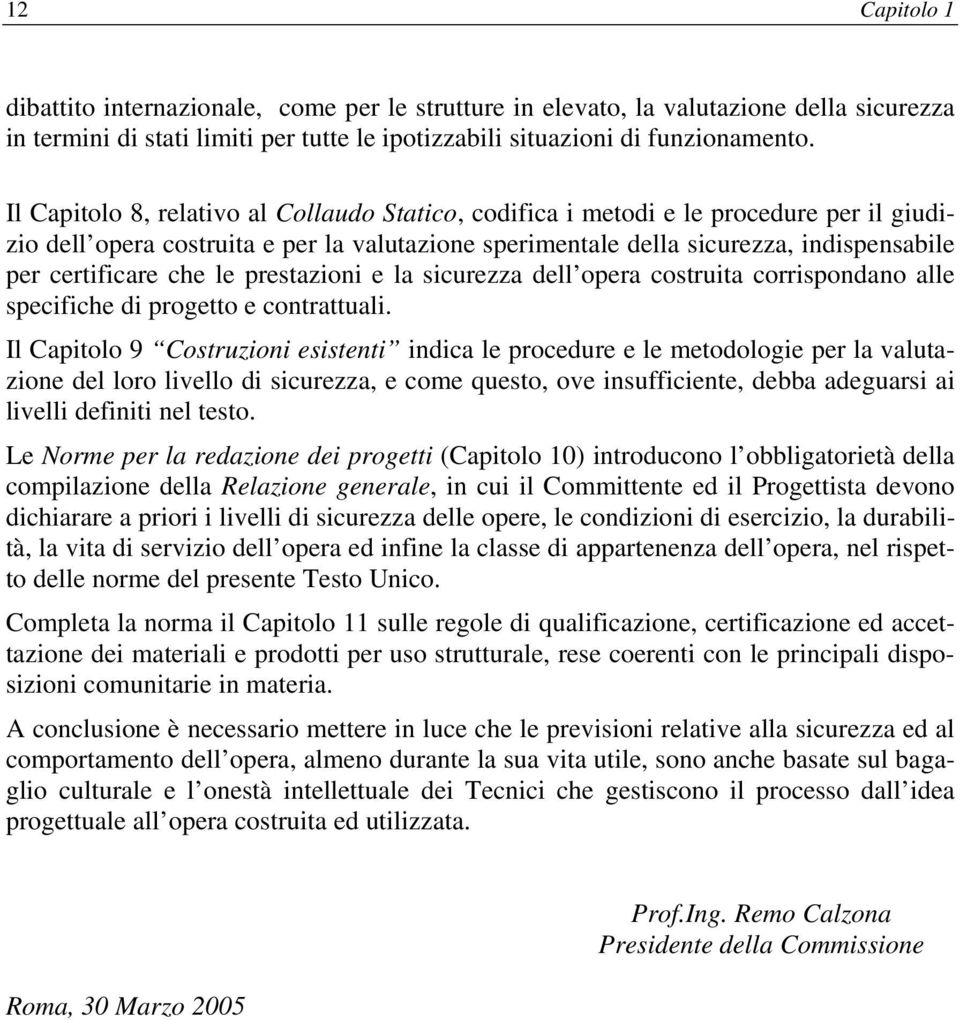 che le prestazioni e la sicurezza dell opera costruita corrispondano alle specifiche di progetto e contrattuali.