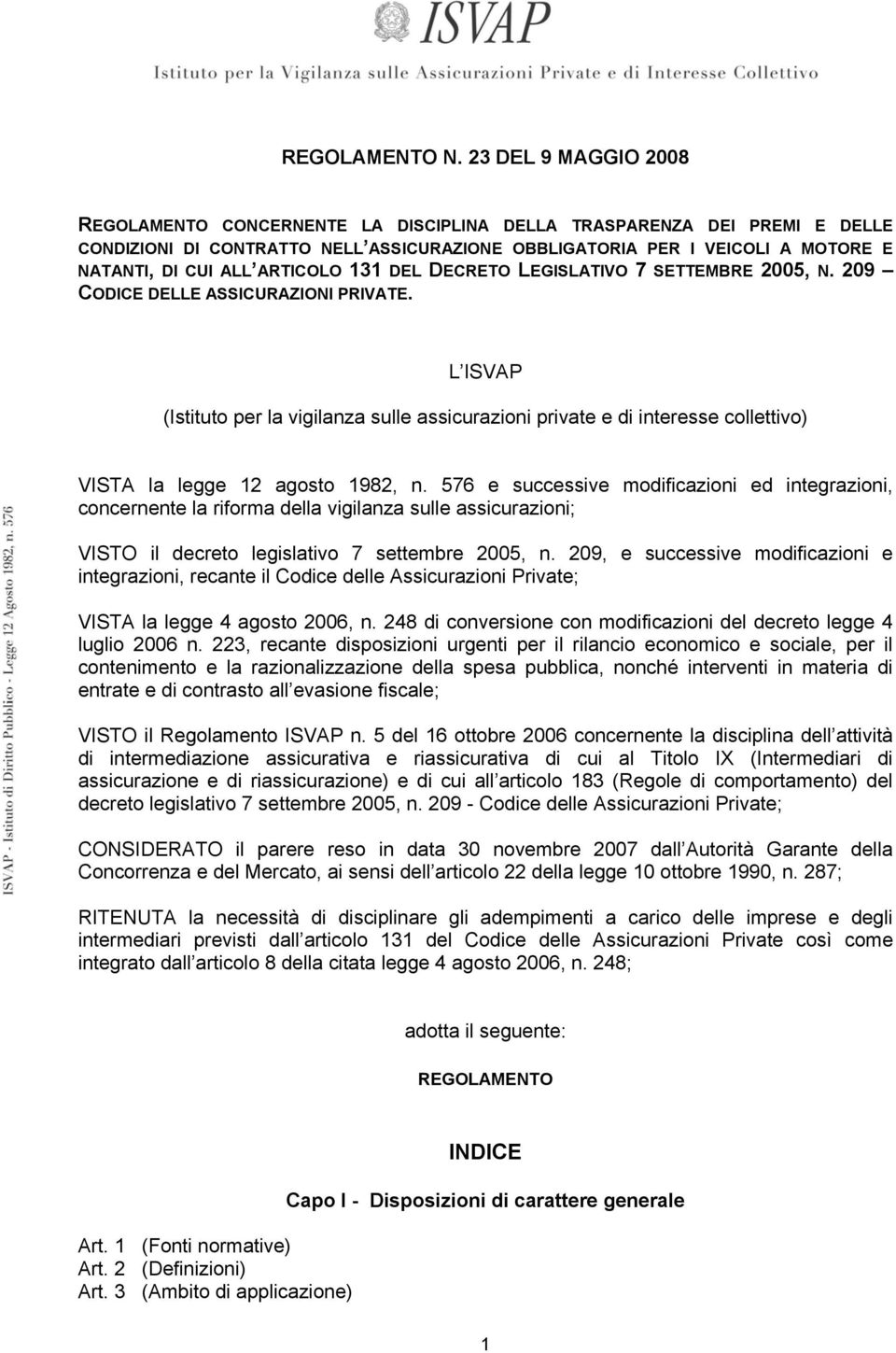 ARTICOLO 131 DEL DECRETO LEGISLATIVO 7 SETTEMBRE 2005, N. 209 CODICE DELLE ASSICURAZIONI PRIVATE.