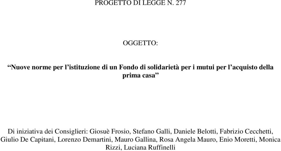 acquisto della prima casa Di iniziativa dei Consiglieri: Giosuè Frosio, Stefano Galli,