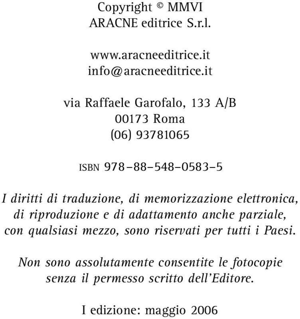 di memorizzazione elettronica, di riproduzione e di adattamento anche parziale, con qualsiasi mezzo, sono