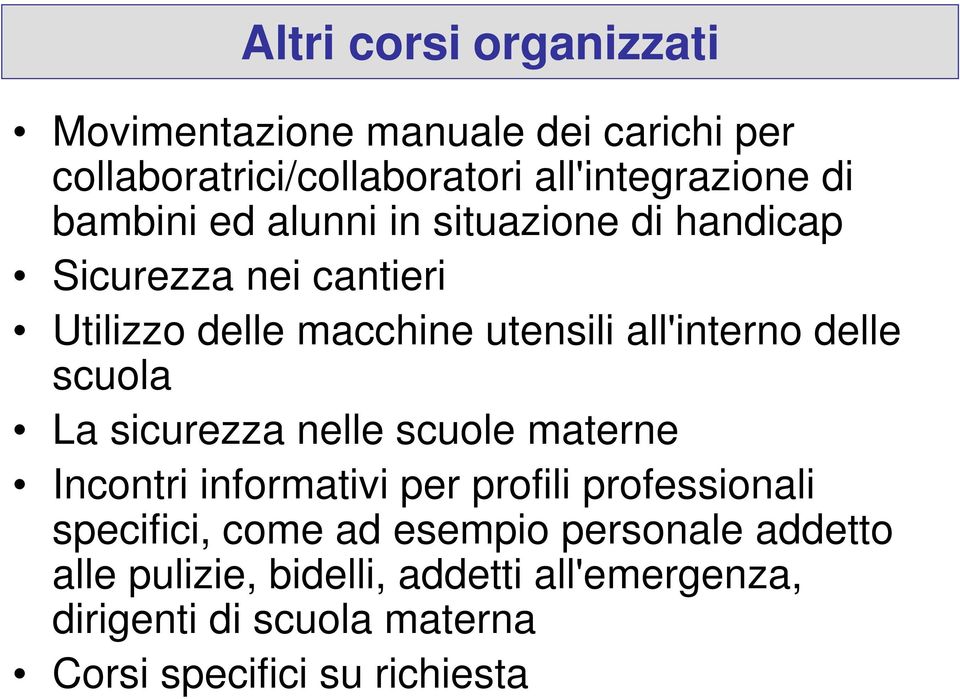 delle scuola La sicurezza nelle scuole materne Incontri informativi per profili professionali specifici, come ad