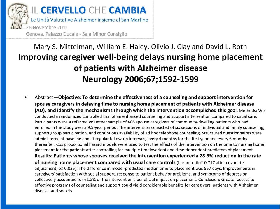 support intervention for spouse caregivers in delaying time to nursing home placement of patients with Alzheimer disease (AD), and identify the mechanisms through which the intervention accomplished