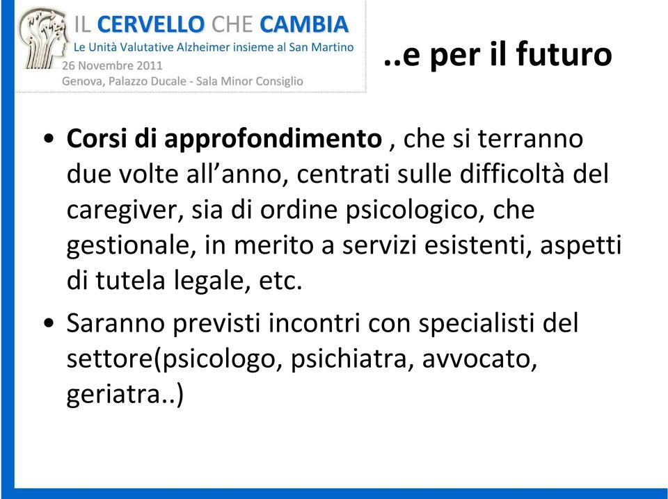 gestionale, in merito a servizi esistenti, aspetti di tutela legale, etc.