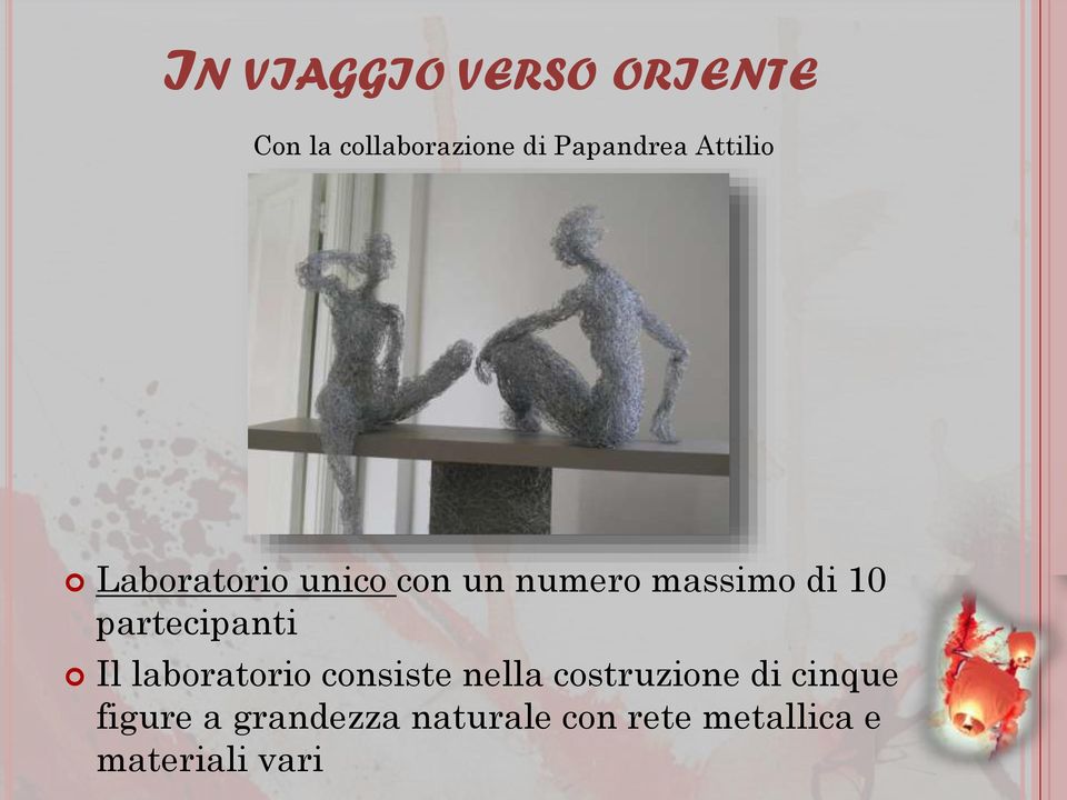 partecipanti Il laboratorio consiste nella costruzione di