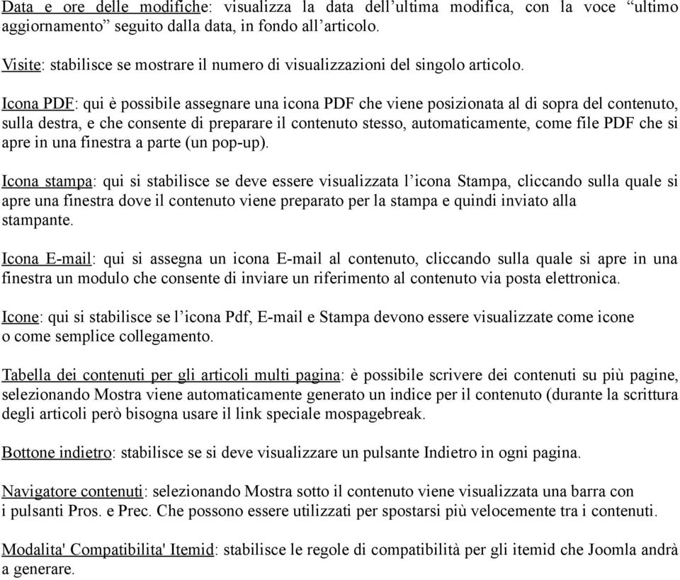 Icona PDF: qui è possibile assegnare una icona PDF che viene posizionata al di sopra del contenuto, sulla destra, e che consente di preparare il contenuto stesso, automaticamente, come file PDF che