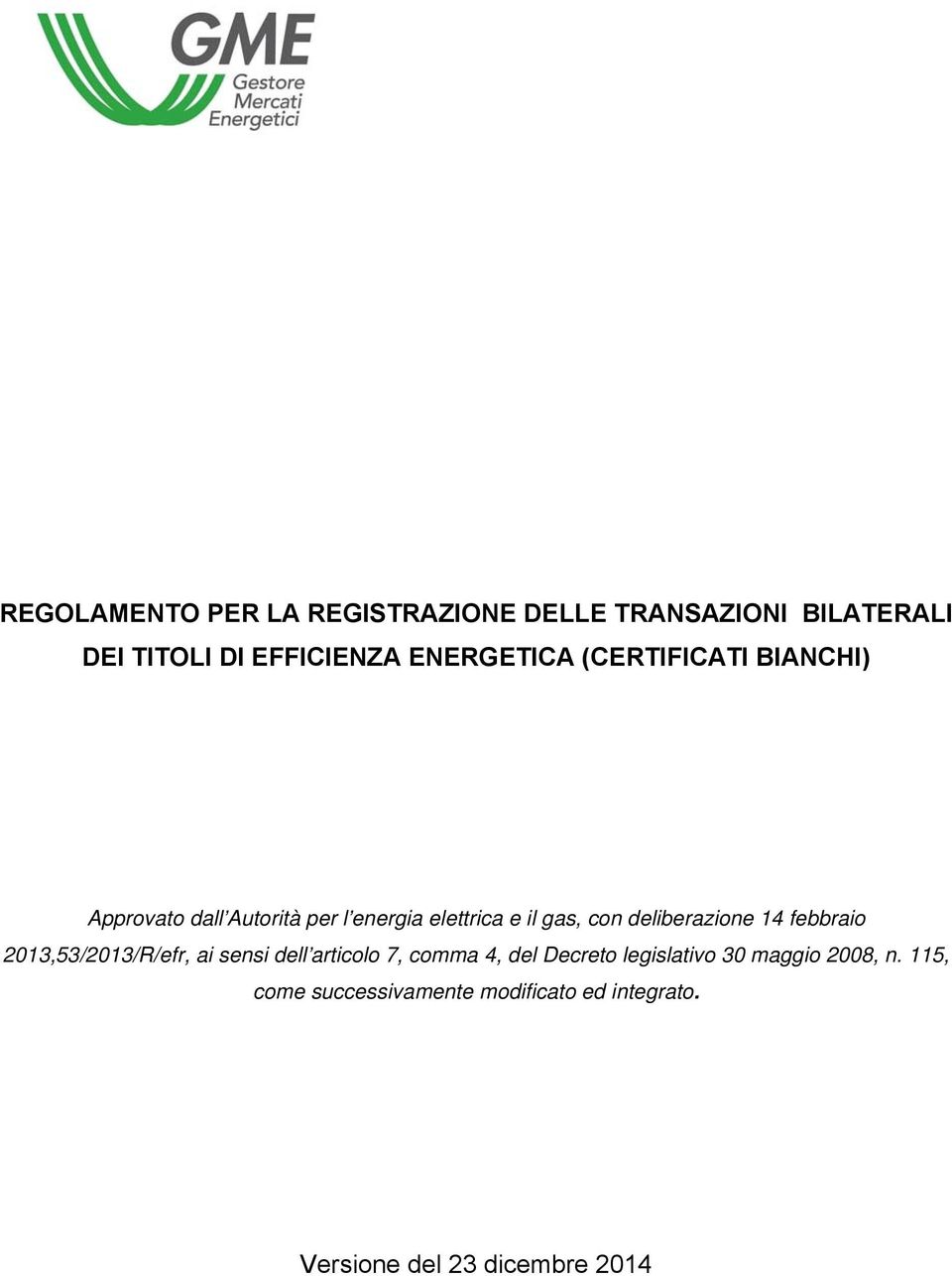 deliberazione 14 febbraio 2013,53/2013/R/efr, ai sensi dell articolo 7, comma 4, del Decreto