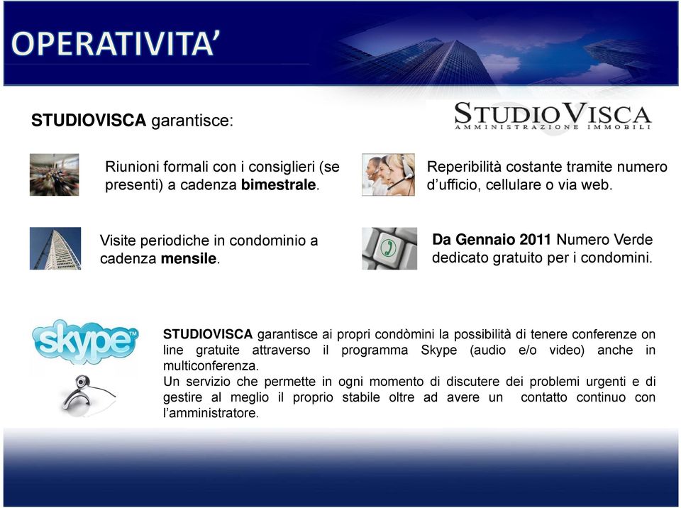 Da Gennaio 2011 Numero Verde dedicato di gratuito per i condomini.