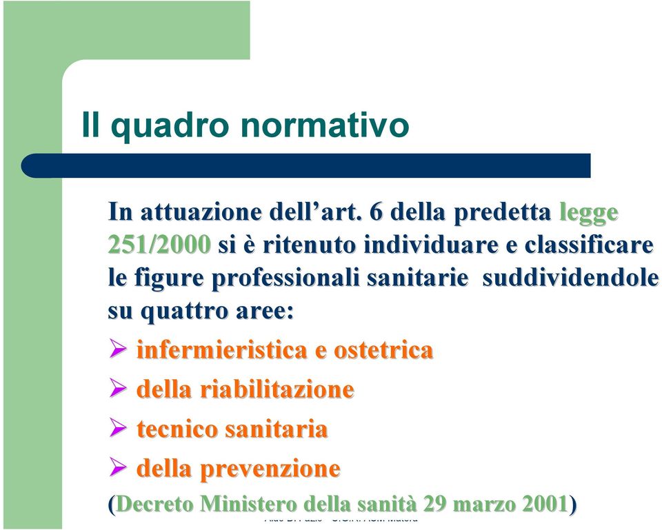 figure professionali sanitarie suddividendole su quattro aree: infermieristica