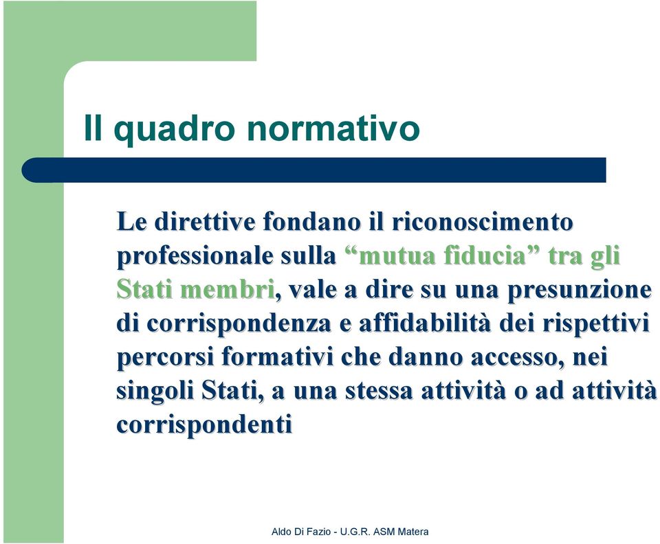 di corrispondenza e affidabilità dei rispettivi percorsi formativi che