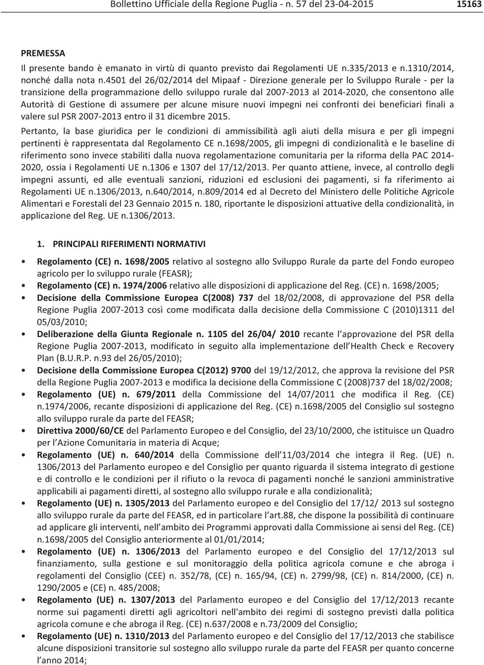 alcune misure nuovi impegni nei confronti dei beneficiari finali a valeresulpsr20072013entroil31dicembre2015.