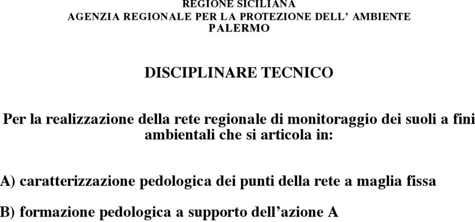 dei suoli a fini ambientali che si articola in: A) caratterizzazione pedologica