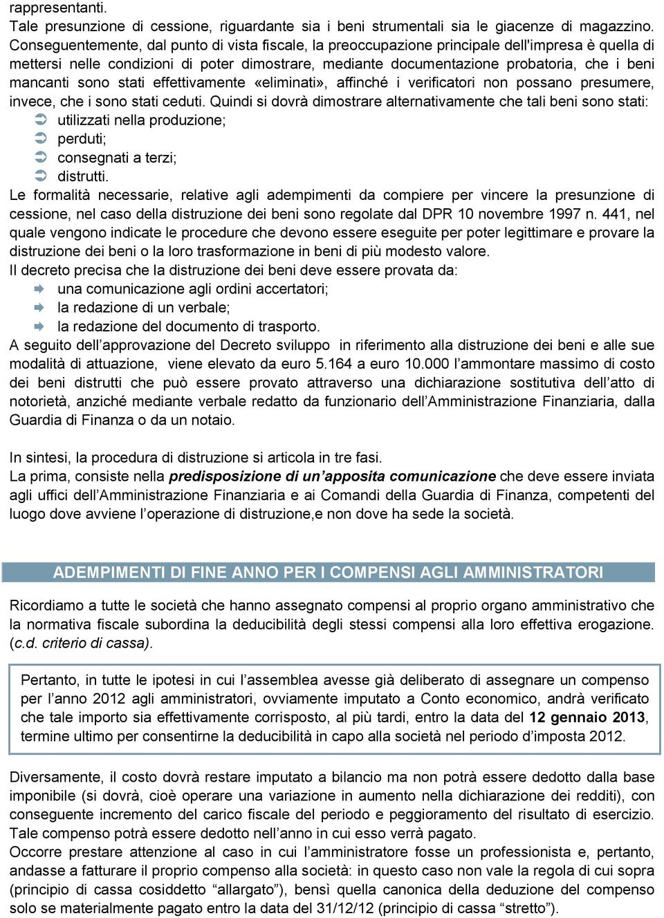 mancanti sono stati effettivamente «eliminati», affinché i verificatori non possano presumere, invece, che i sono stati ceduti.