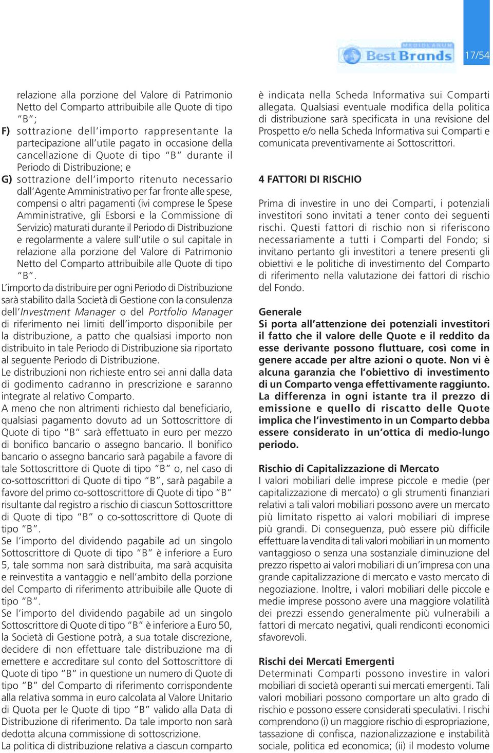 o altri pagamenti (ivi comprese le Spese Amministrative, gli Esborsi e la Commissione di Servizio) maturati durante il Periodo di Distribuzione e regolarmente a valere sull utile o sul capitale in