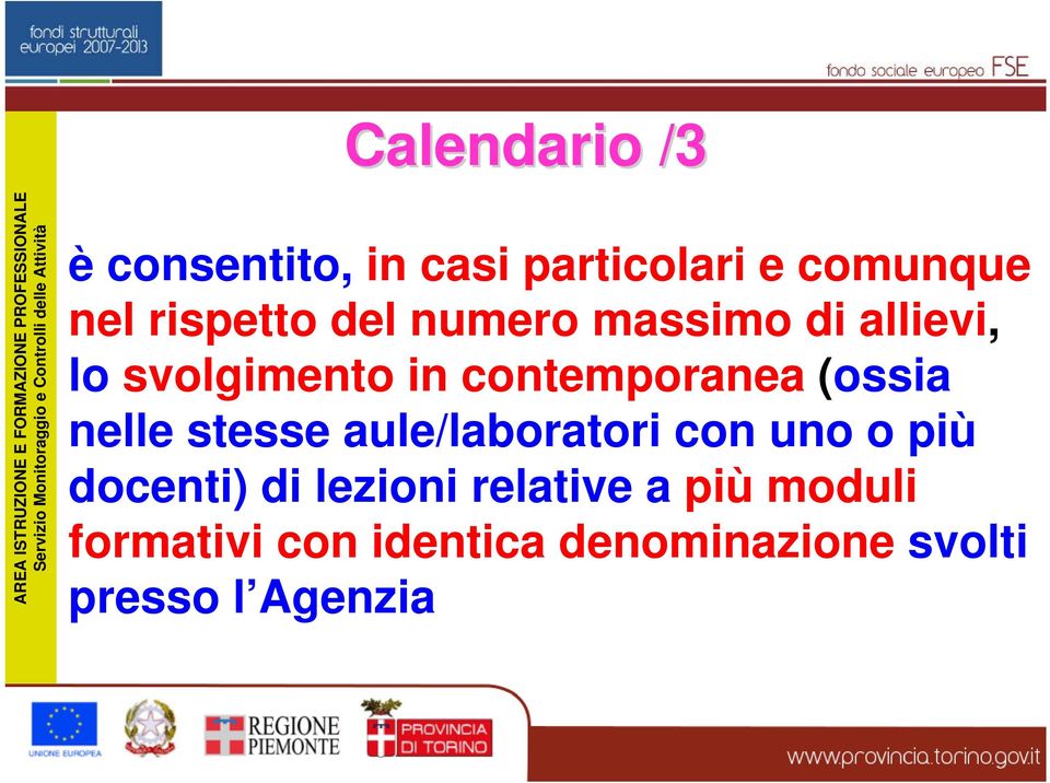 nelle stesse aule/laboratori con uno o più docenti) di lezioni relative