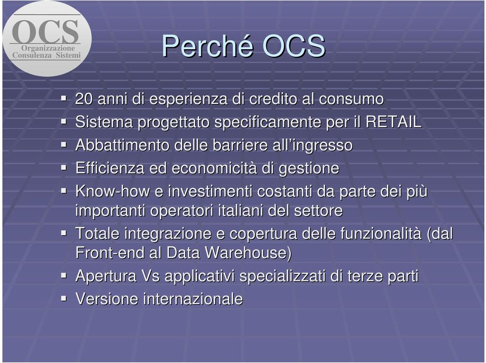 costanti da parte dei più importanti operatori italiani del settore Totale integrazione e copertura delle