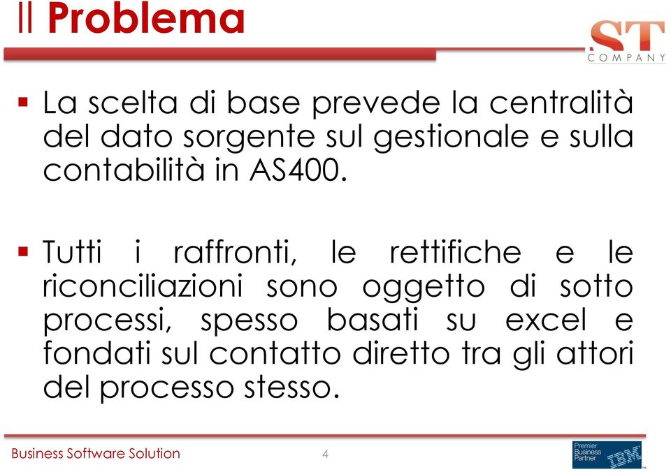 Tutti i raffronti, le rettifiche e le riconciliazioni sono oggetto di