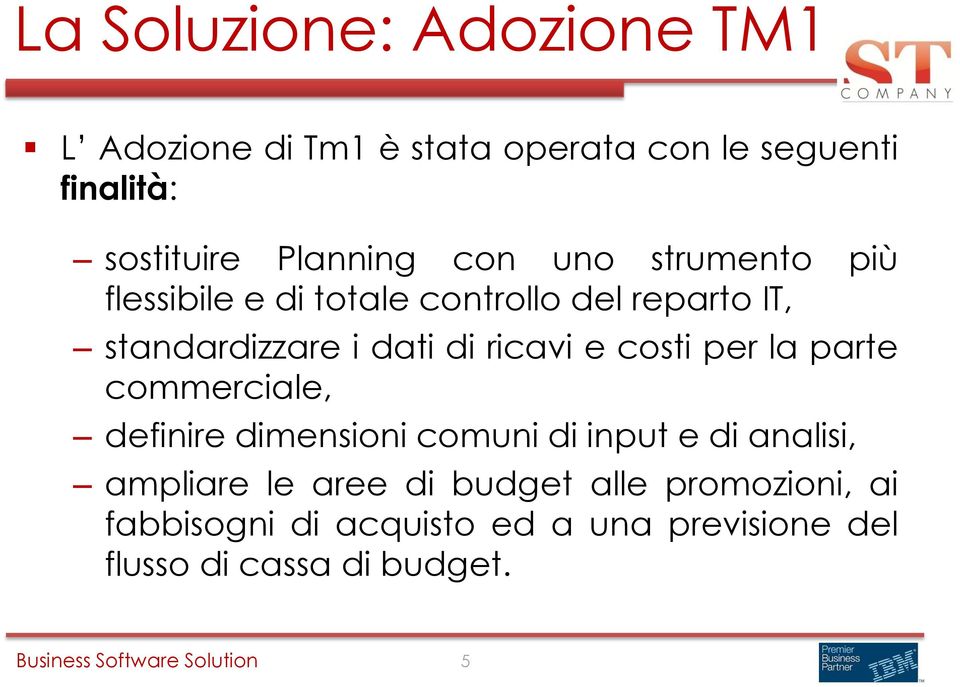 di ricavi e costi per la parte commerciale, definire dimensioni comuni di input e di analisi, ampliare