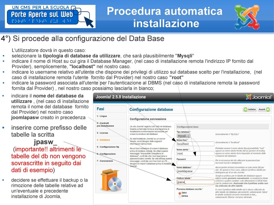 indicare lo username relativo all'utente che dispone dei privilegi di utilizzo sul database scelto per l'installazione, (nel caso di installazione remota l'utente fornito dal Provider) nel nostro