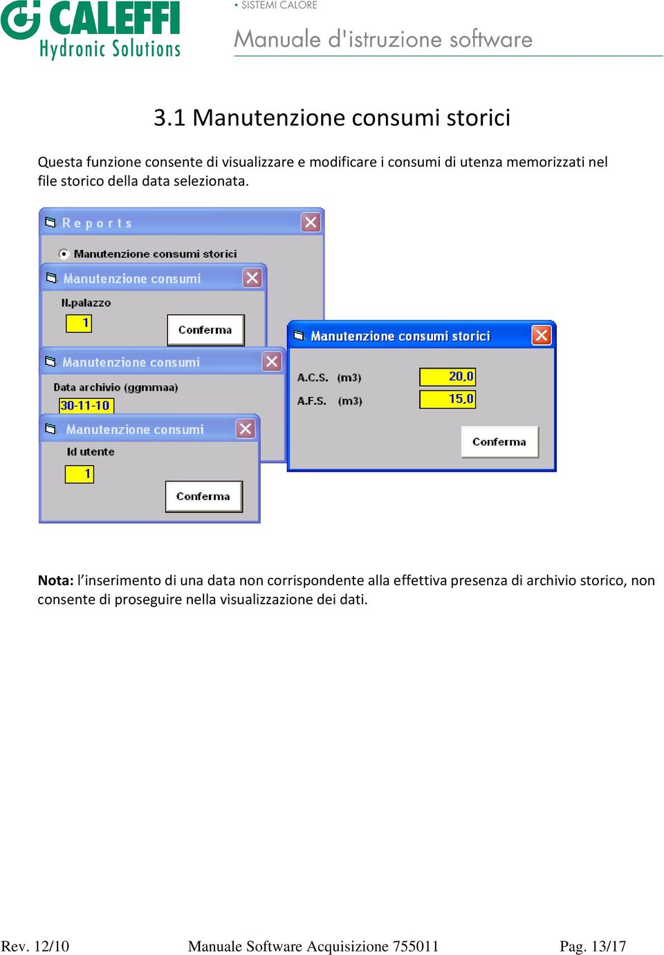 Nota: l inserimento di una data non corrispondente alla effettiva presenza di archivio