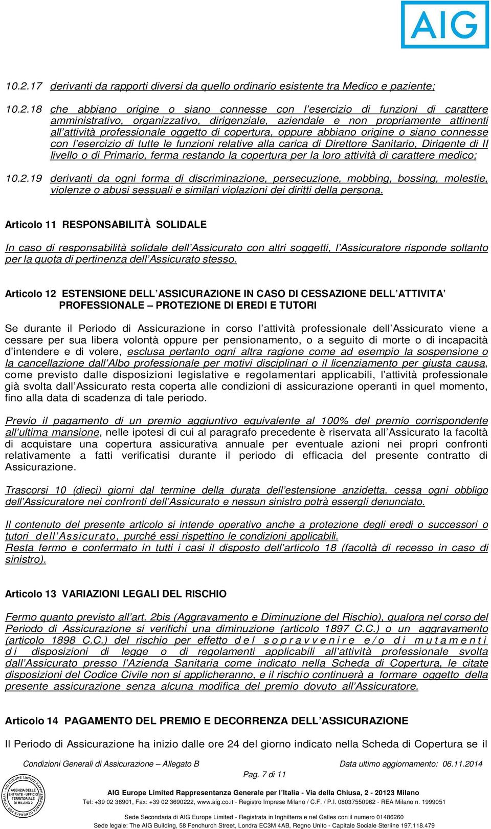 relative alla carica di Direttore Sanitario, Dirigente di II livello o di Primario, ferma restando la copertura per la loro attività di carattere medico; 10.2.