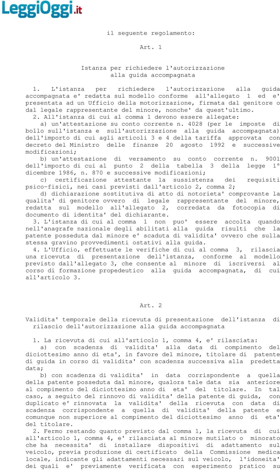 rappresentante del minore, nonche' da quest'ultimo. 2. All'istanza di cui al comma 1 devono essere allegate: a) un'attestazione su conto corrente n.