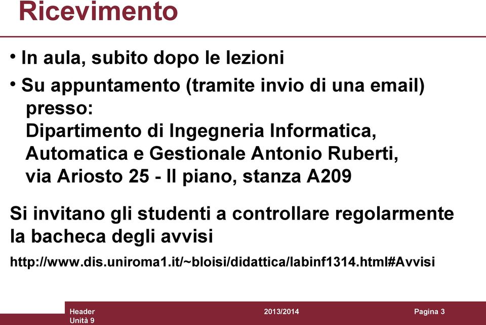 Ariosto 25 - II piano, stanza A209 Si invitano gli studenti a controllare regolarmente la