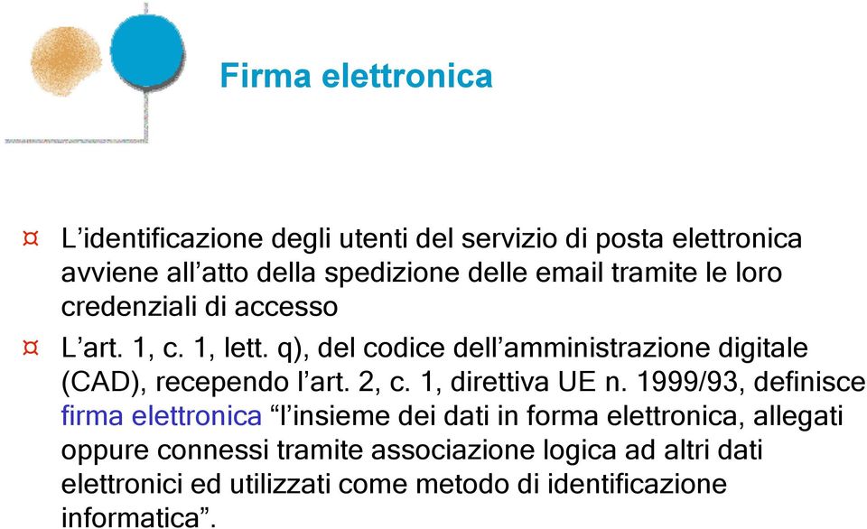 q), del codice dell amministrazione digitale (CAD), recependo l art. 2, c. 1, direttiva UE n.