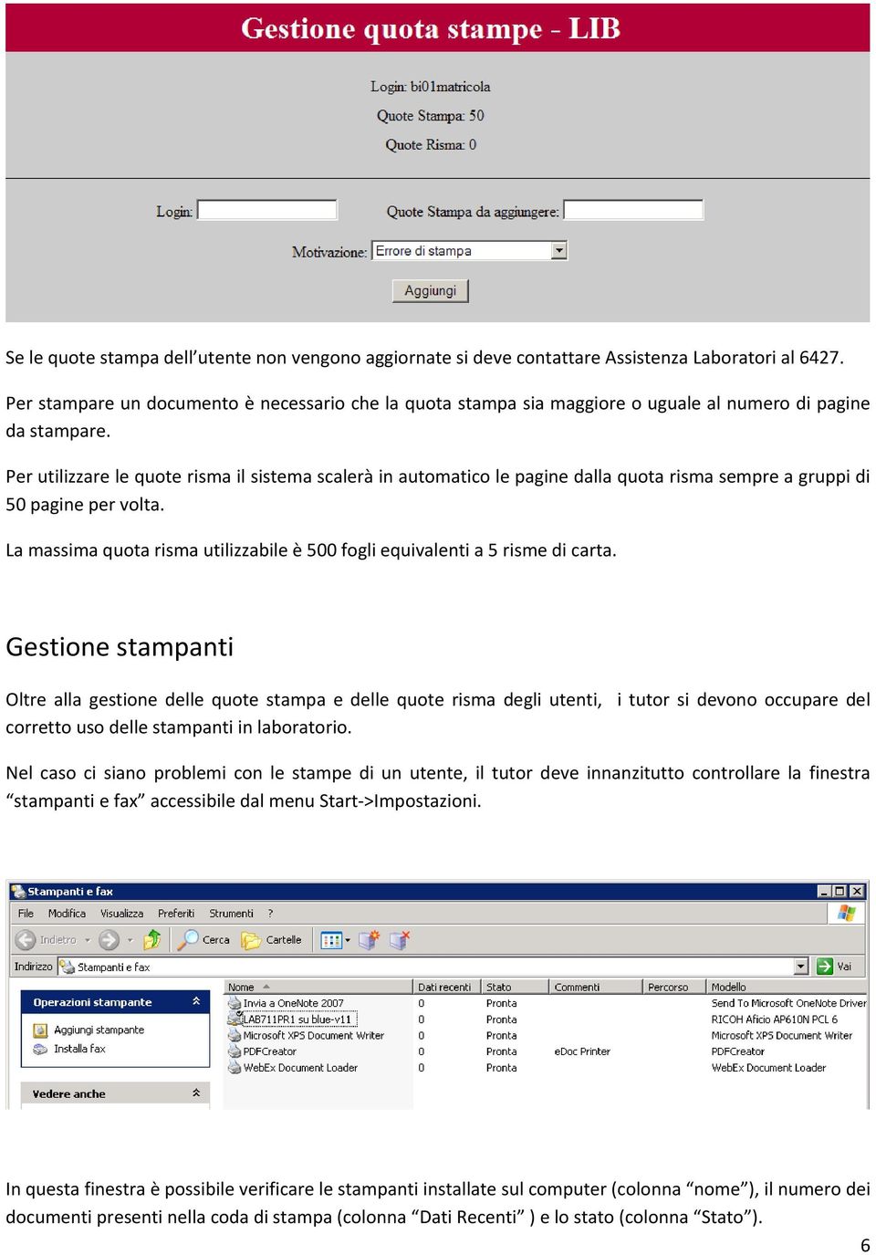 Per utilizzare le quote risma il sistema scalerà in automatico le pagine dalla quota risma sempre a gruppi di 50 pagine per volta.