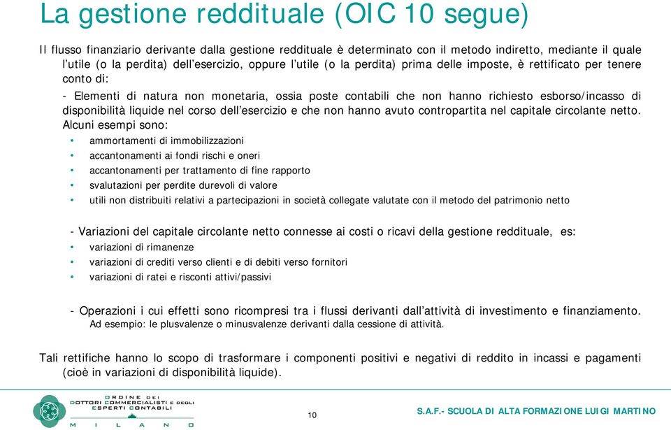 liquide nel corso dell esercizio e che non hanno avuto contropartita nel capitale circolante netto.