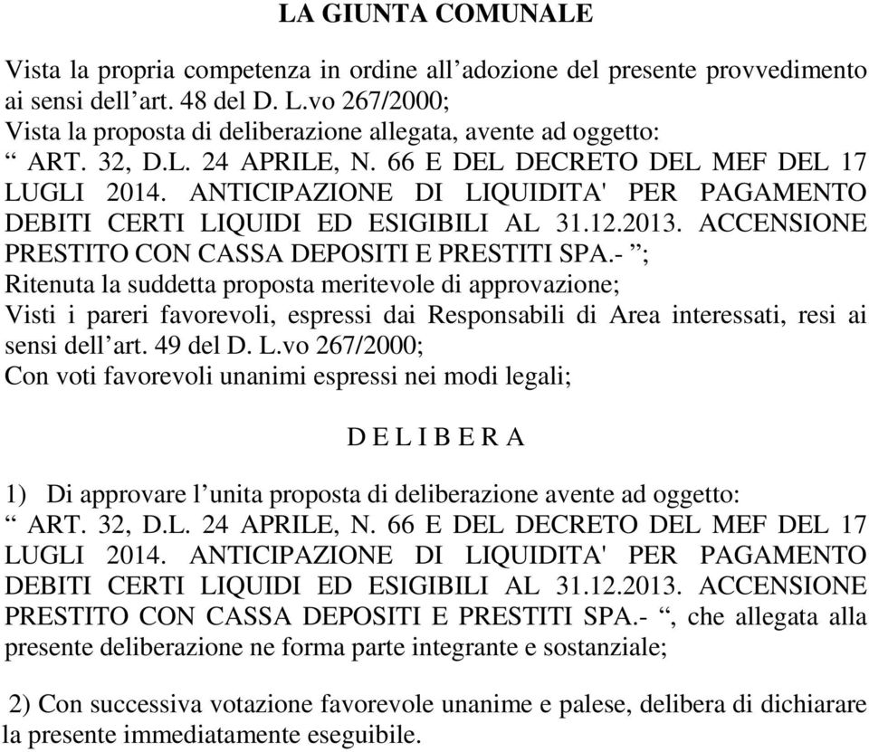 ANTICIPAZIONE DI LIQUIDITA' PER PAGAMENTO DEBITI CERTI LIQUIDI ED ESIGIBILI AL 31.12.2013. ACCENSIONE PRESTITO CON CASSA DEPOSITI E PRESTITI SPA.