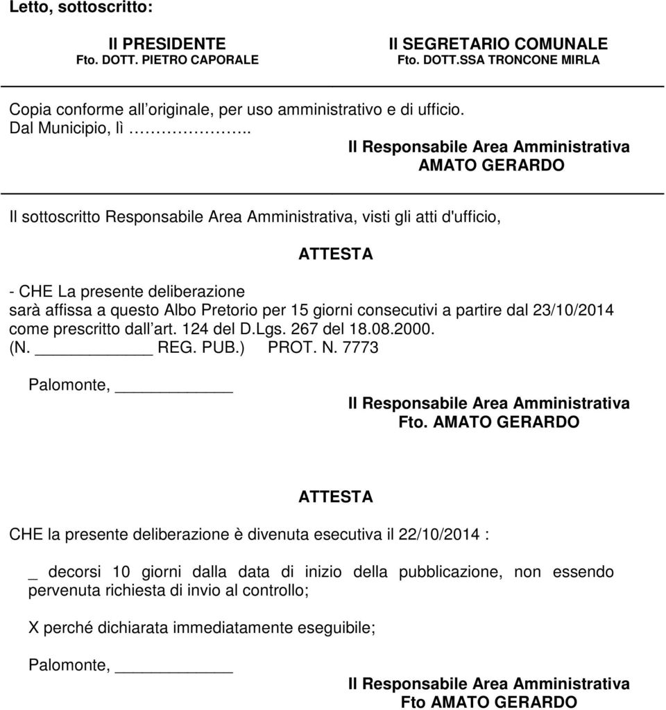 Pretorio per 15 giorni consecutivi a partire dal 23/10/2014 come prescritto dall art. 124 del D.Lgs. 267 del 18.08.2000. (N. REG. PUB.) PROT. N.