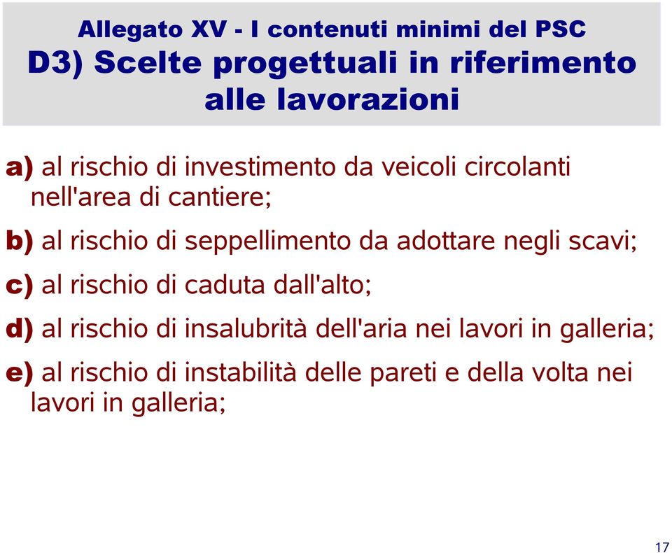 scavi; c) al rischio di caduta dall'alto; d) al rischio di insalubrità dell'aria nei lavori