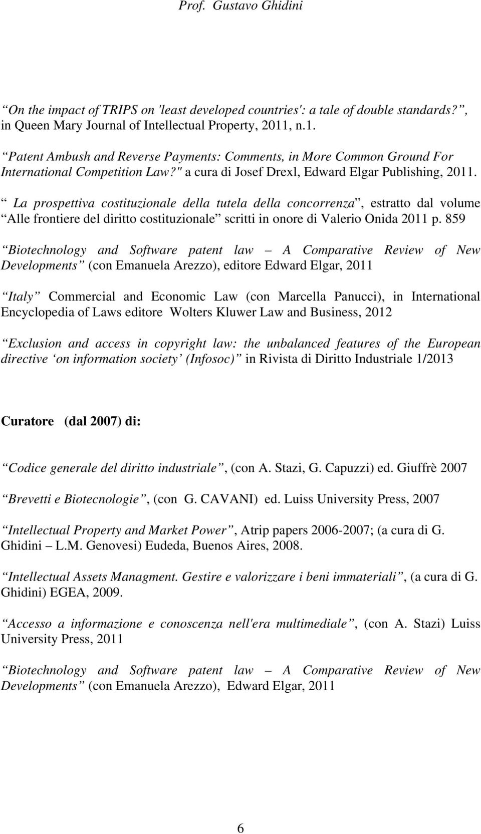 La prospettiva costituzionale della tutela della concorrenza, estratto dal volume Alle frontiere del diritto costituzionale scritti in onore di Valerio Onida 2011 p.