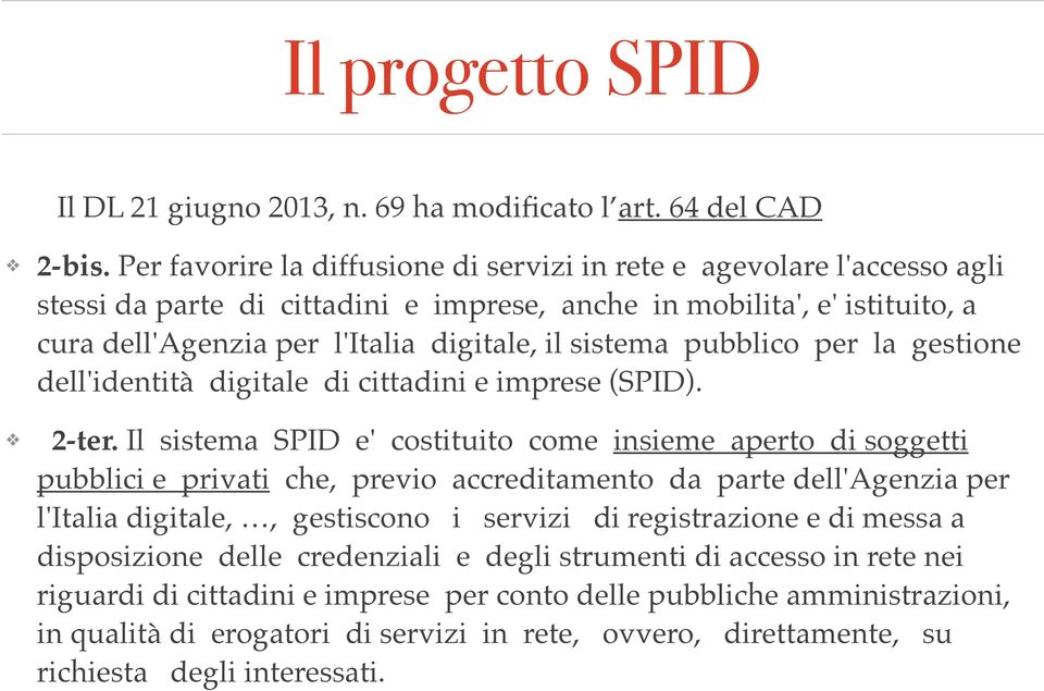 sistema pubblico per la gestione dell'identità digitale di cittadini e imprese (SPID). 2-ter.