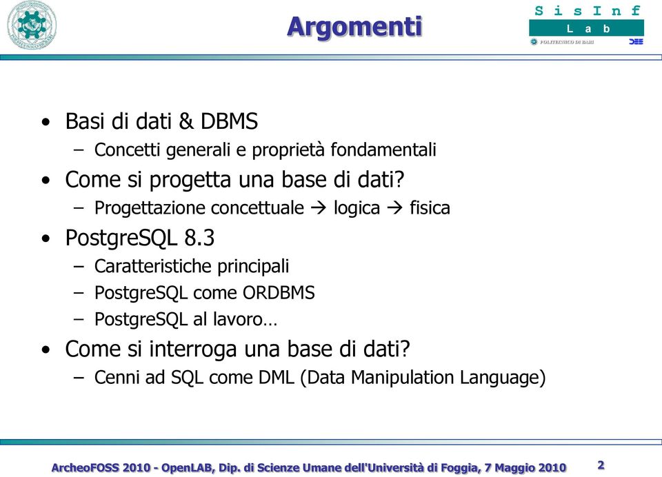 3 Caratteristiche principali PostgreSQL come ORDBMS PostgreSQL al lavoro Come si