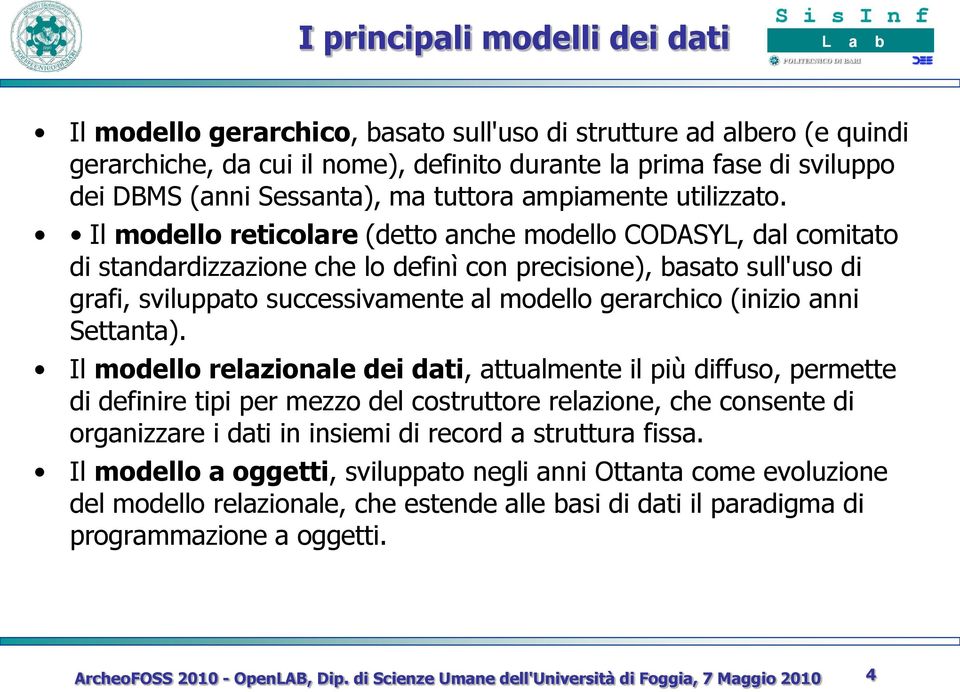 Il modello reticolare (detto anche modello CODASYL, dal comitato di standardizzazione che lo definì con precisione), basato sull'uso di grafi, sviluppato successivamente al modello gerarchico (inizio
