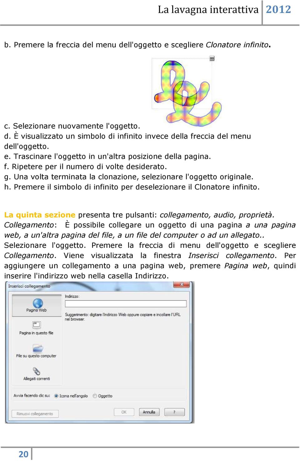 La quinta sezione presenta tre pulsanti: collegamento, audio, proprietà.