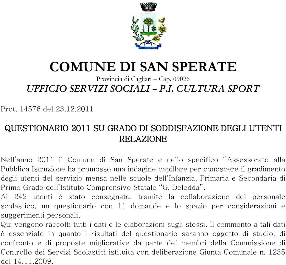 conoscere il gradimento degli utenti del servizio mensa nelle scuole dell Infanzia, Primaria e Secondaria di Primo Grado dell Istituto Comprensivo Statale G. Deledda.