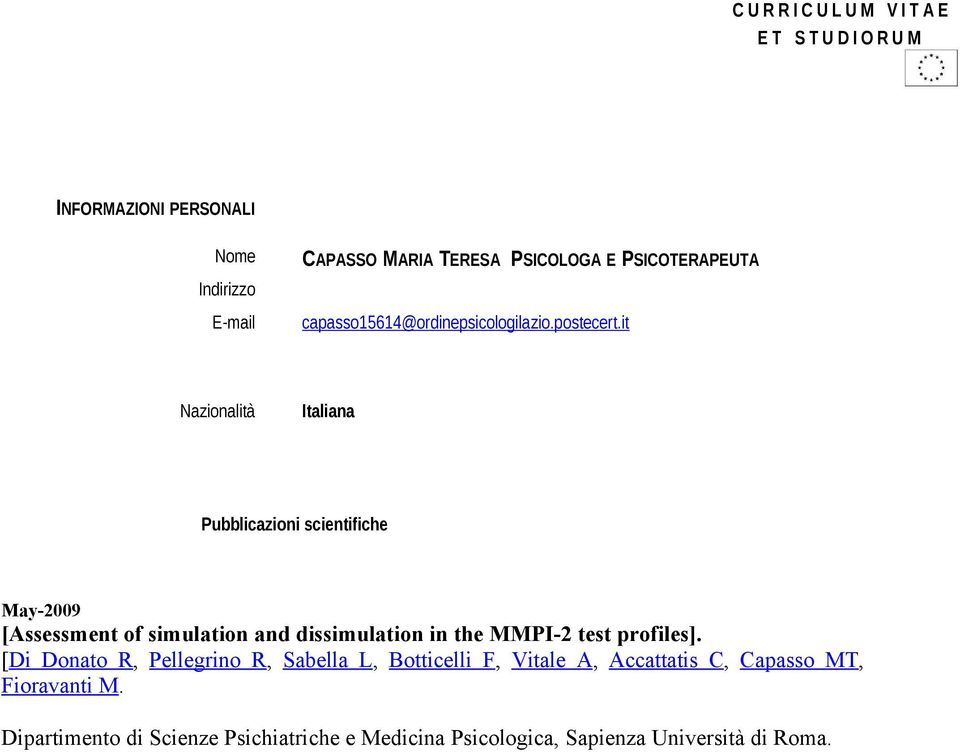 it Nazionalità Italiana Pubblicazioni scientifiche May-2009 [Assessment of simulation and dissimulation in the MMPI-2 test