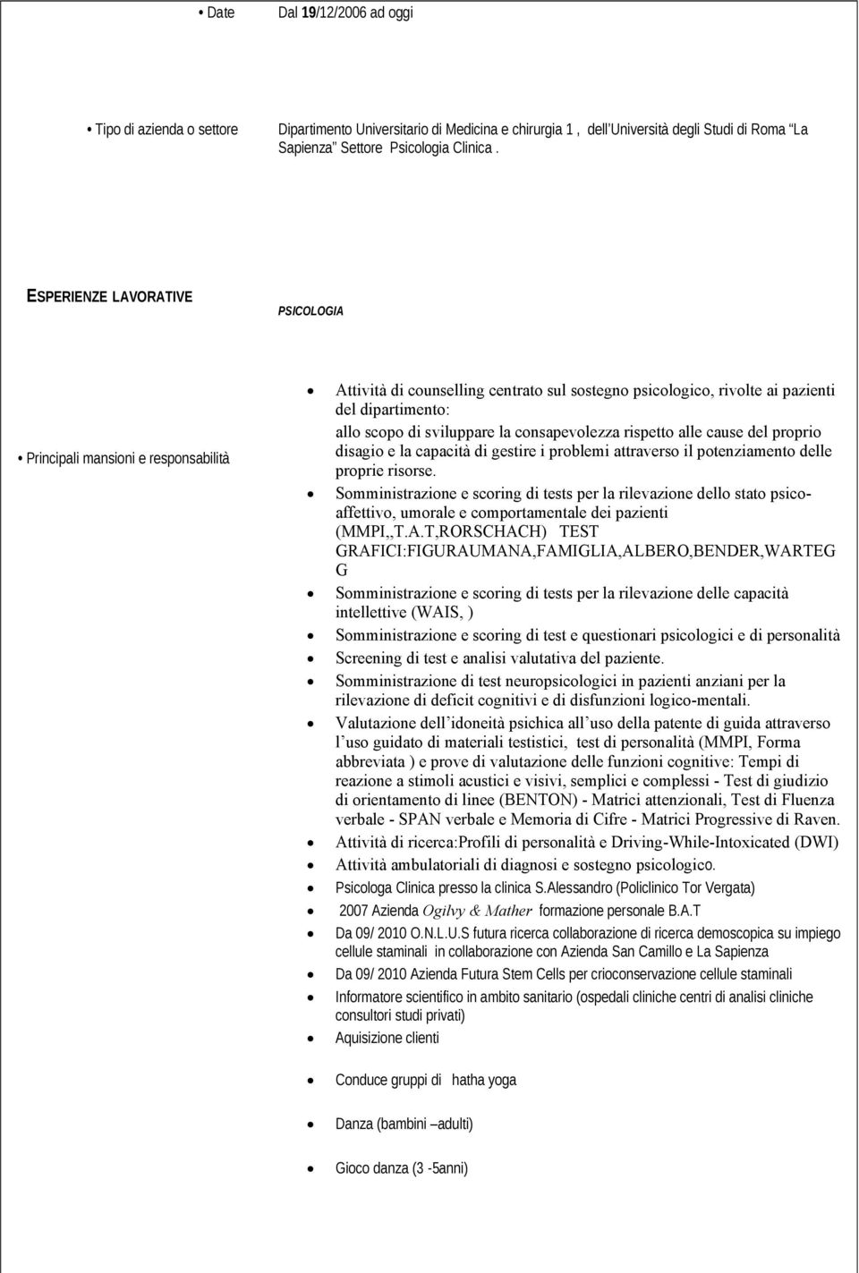 consapevolezza rispetto alle cause del proprio disagio e la capacità di gestire i problemi attraverso il potenziamento delle proprie risorse.