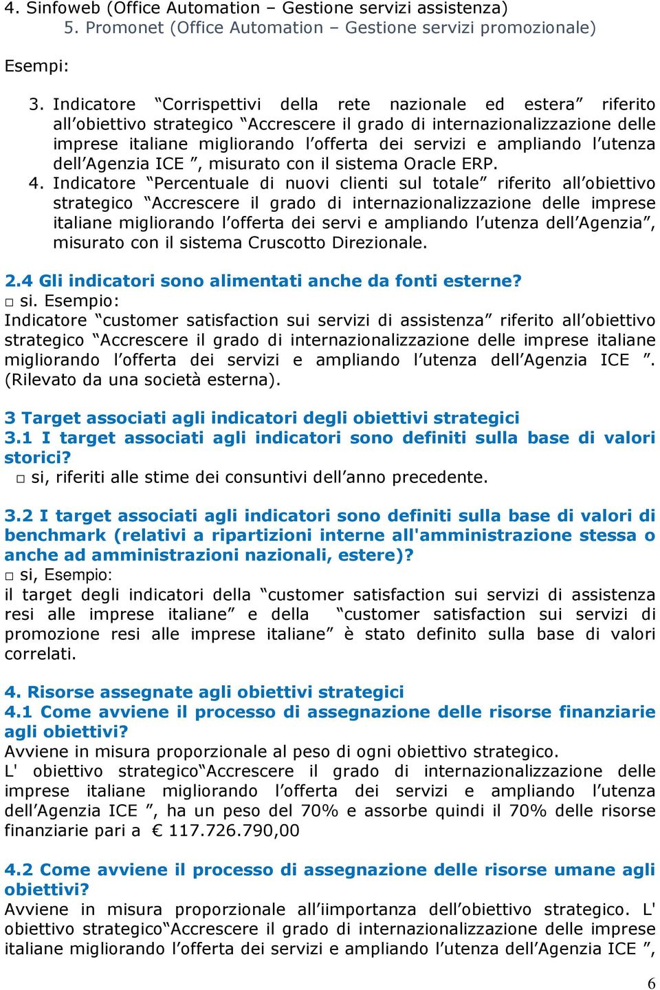 ampliando l utenza dell Agenzia ICE, misurato con il sistema Oracle ERP. 4.