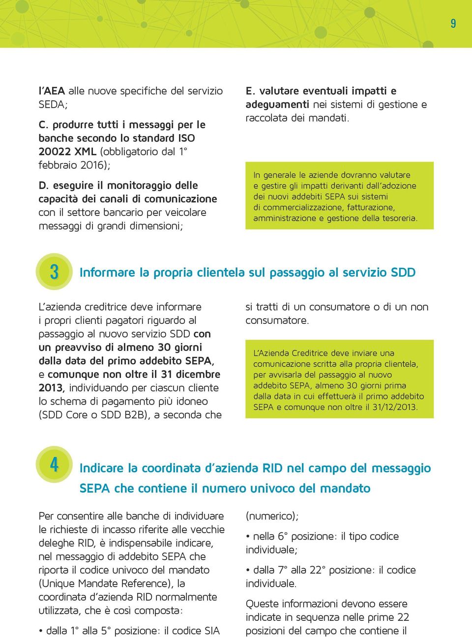 impatti derivanti dall adozione dei nuovi addebiti SEPA sui sistemi di commercializzazione, fatturazione, amministrazione e gestione della tesoreria.