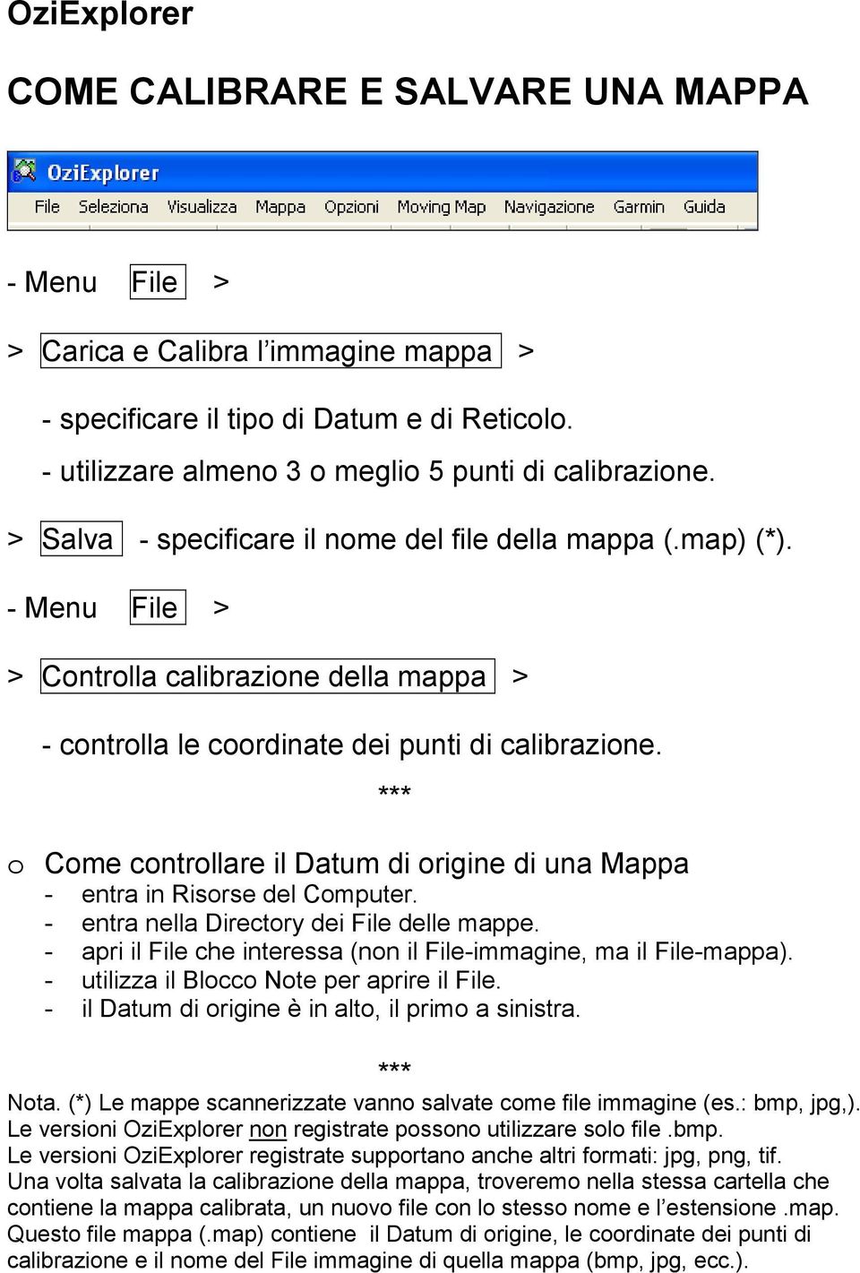 *** o Come controllare il Datum di origine di una Mappa - entra in Risorse del Computer. - entra nella Directory dei File delle mappe.