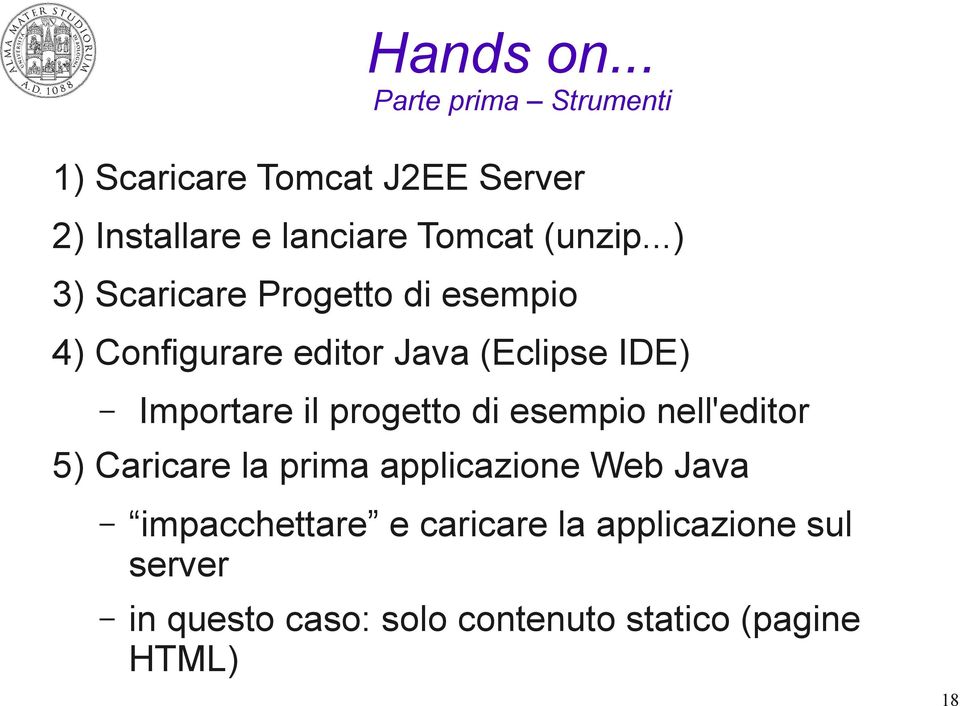 ..) 3) Scaricare Progetto di esempio 4) Configurare editor Java (Eclipse IDE) Importare il