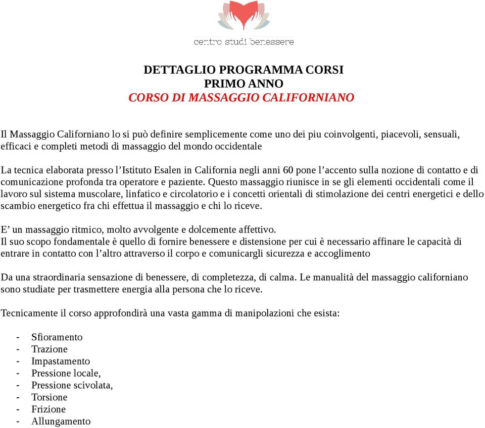 Questo massaggio riunisce in se gli elementi occidentali come il lavoro sul sistema muscolare, linfatico e circolatorio e i concetti orientali di stimolazione dei centri energetici e dello scambio