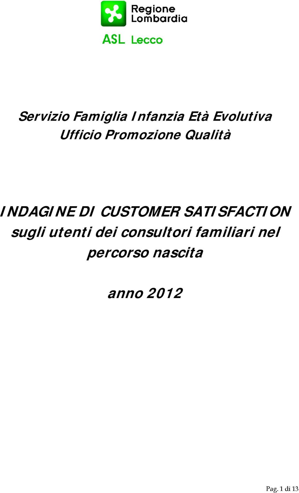 CUSTOMER SATISFACTION sugli utenti dei