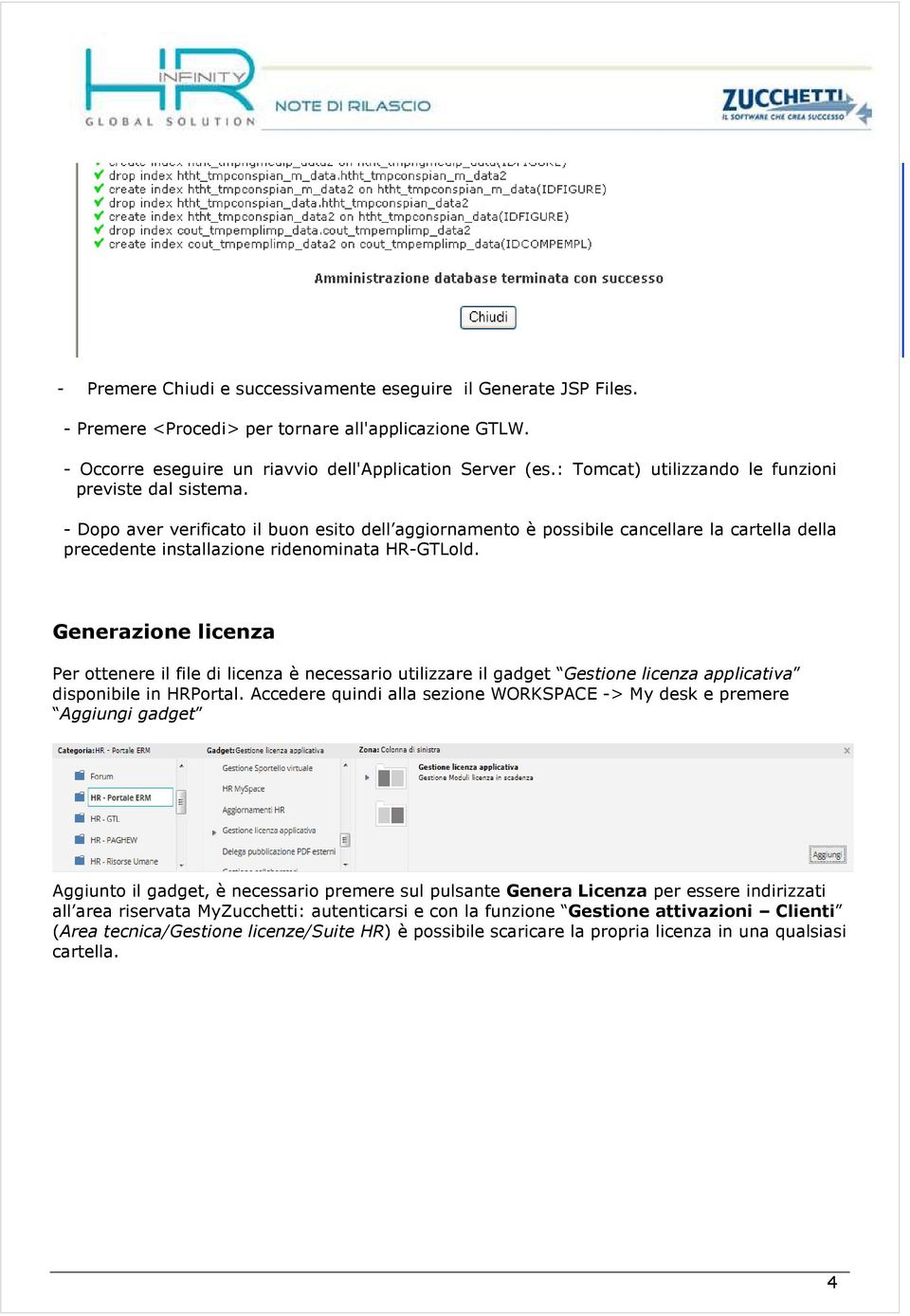 - Dopo aver verificato il buon esito dell aggiornamento è possibile cancellare la cartella della precedente installazione ridenominata HR-GTLold.