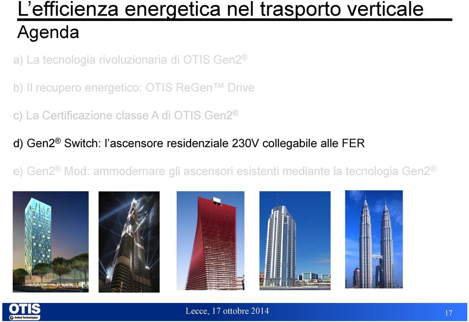 Certificazione classe A di OTIS Gen2 d) Gen2 Switch: l ascensore residenziale 230V