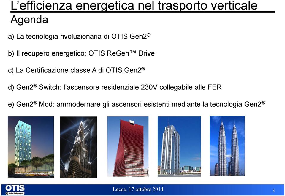 Certificazione classe A di OTIS Gen2 d) Gen2 Switch: l ascensore residenziale 230V