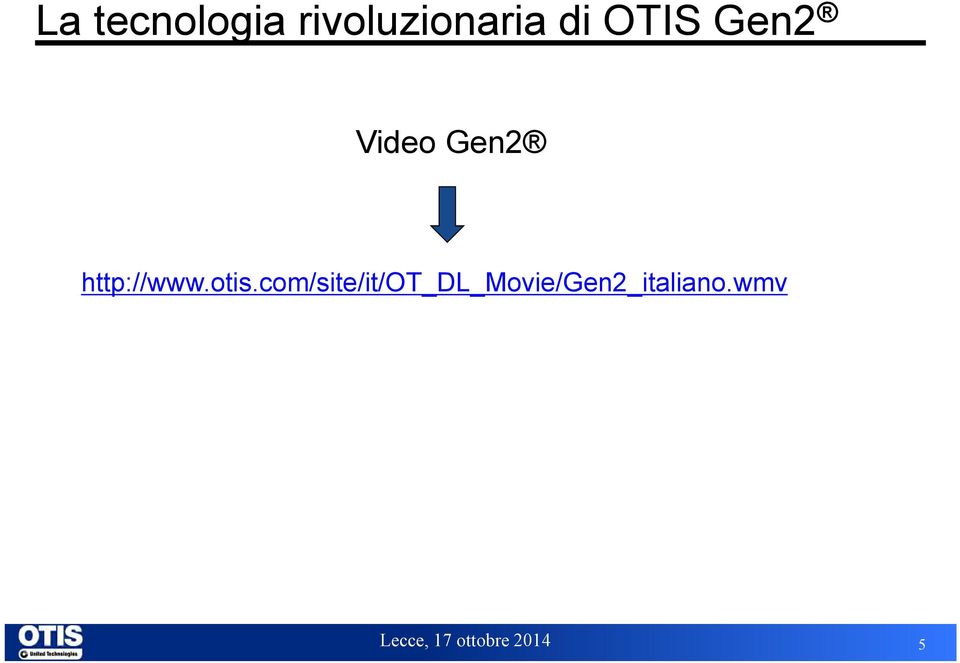 Video Gen2 http://www.otis.